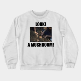 Look! A mushroom! Crewneck Sweatshirt